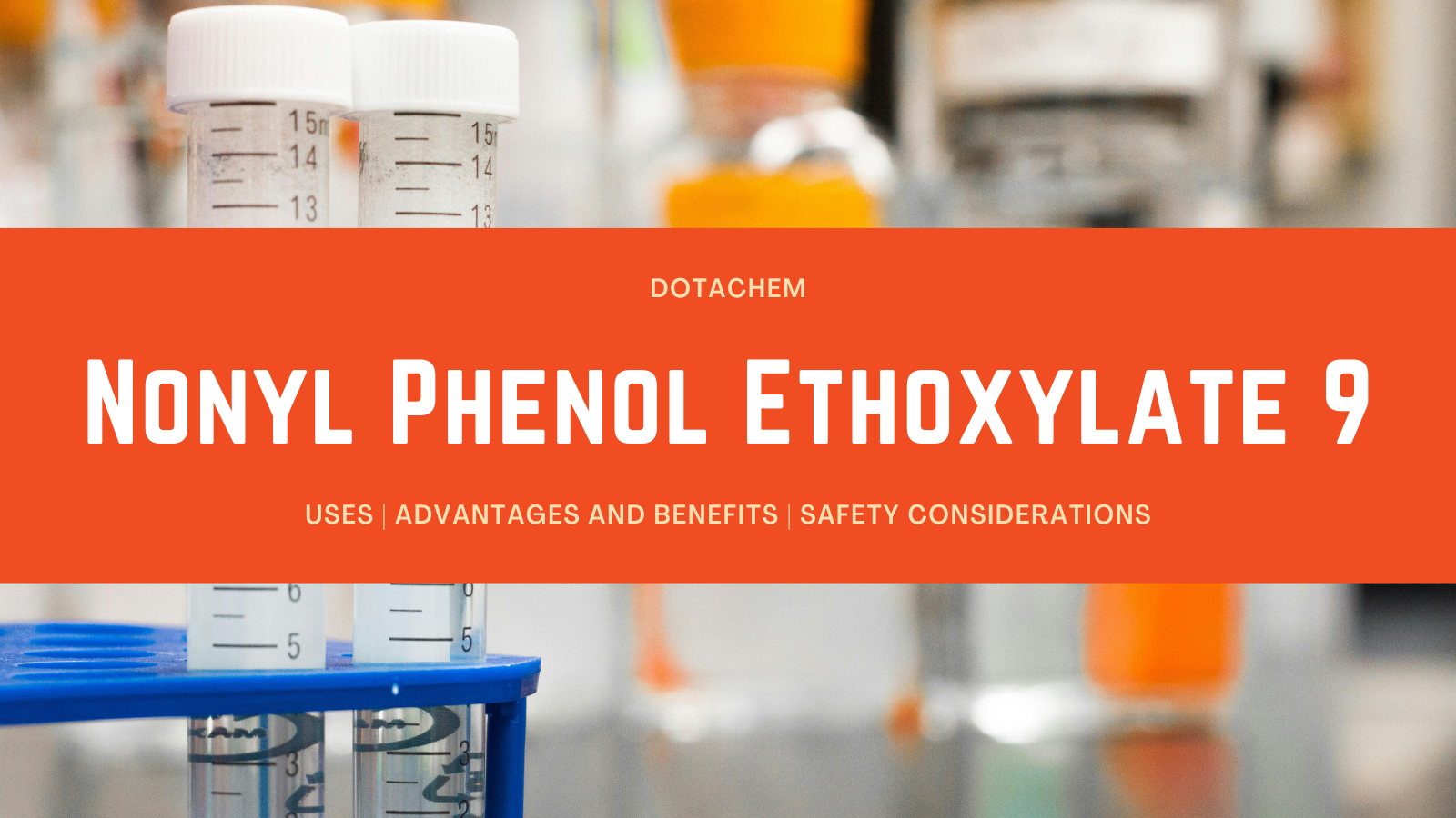 Nonylphenol Ethoxylate 9: Kegunaan, Faedah dan Pertimbangan Keselamatan