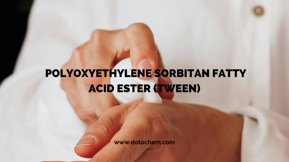 Kualiti yang luar biasa: Siri surfaktan tween Dotachem memperkasakan pelbagai industri